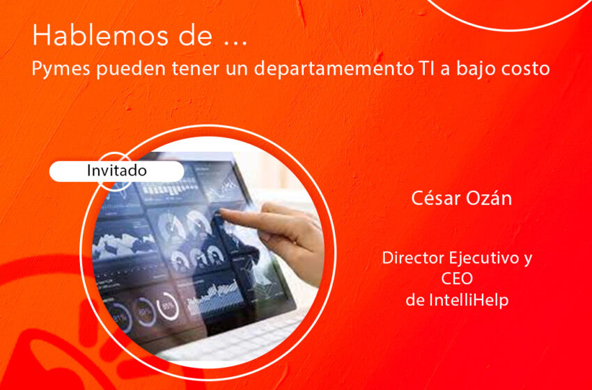  IntellHelp ayuda a las pymes a contar con un departamento TI, adecuándose a sus necesidades